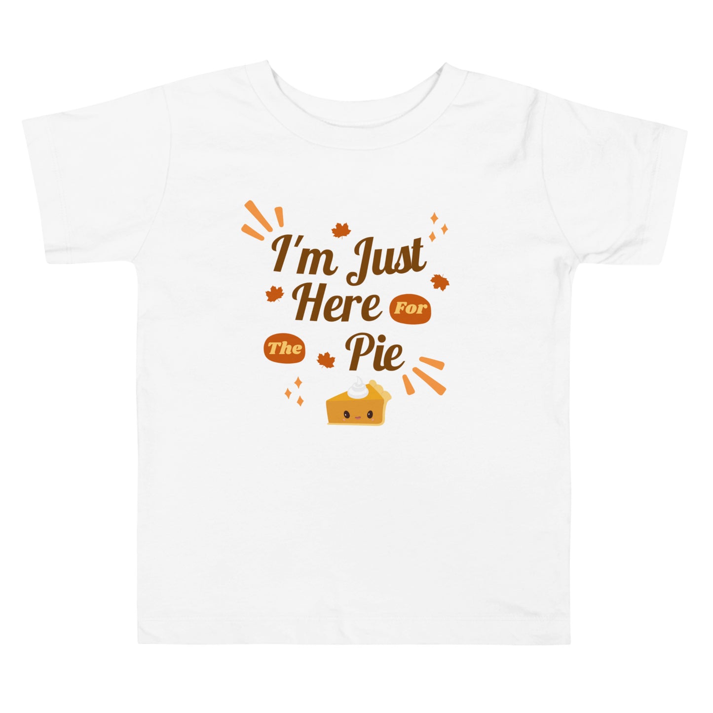 I'm Just Here for the Pie Toddler Short Sleeve Tee