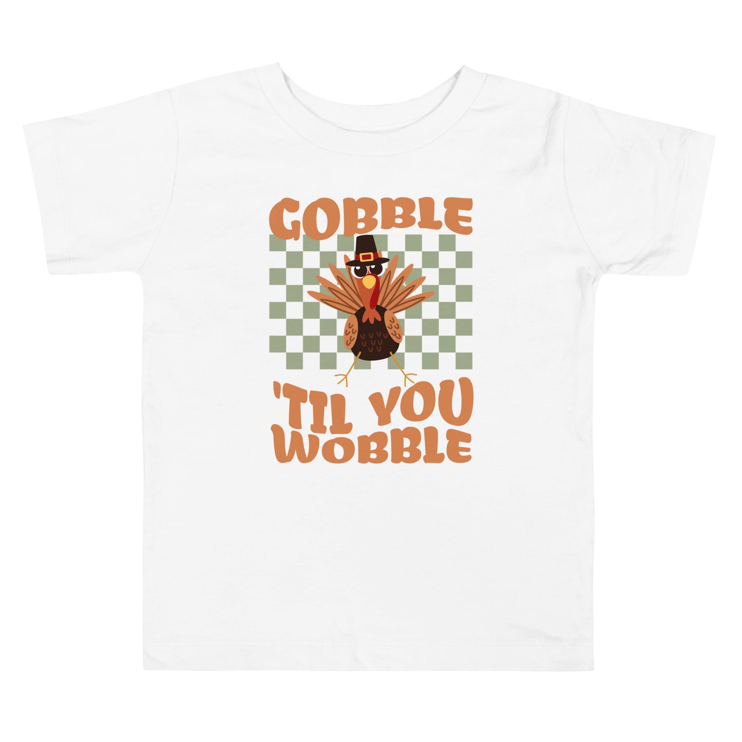 Gobble 'Til You Wobble Toddler Short Sleeve Tee